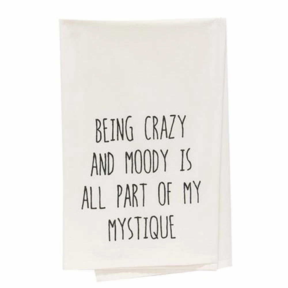 *Being Crazy And Moody Is All Part Of My Mystique Dish Towel