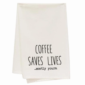 *Coffee Saves Lives Mostly Yours Dish Towel